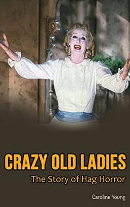 Crazy Old Ladies: The Story of Hag Horror