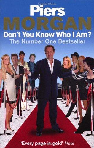 Don't You Know Who I Am?: Insider Diaries of Fame, Power and Naked Ambition