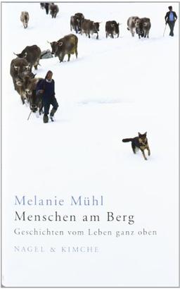 Menschen am Berg: Geschichten vom Leben ganz oben