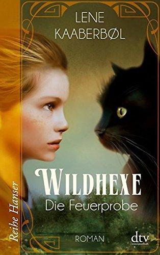 Wildhexe - Die Feuerprobe: Roman (Reihe Hanser)