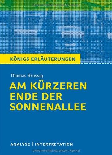 Am kürzeren Ende der Sonnenallee. Textanalyse und Interpretation zu Thomas Brussig: Alle erforderlichen Infos für Abitur, Matura, Klausur und Referat plus Prüfungsaufgaben mit Lösungen