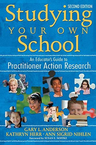 Studying Your Own School: An Educator's Guide to Practitioner Action Research