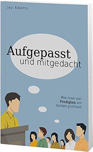 Aufgepasst und mitgedacht: Wie man von Predigten am besten profitiert