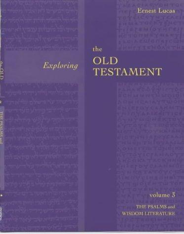 Exploring the Old Testament: Volume 3: The Psalms and Wisdom Literature