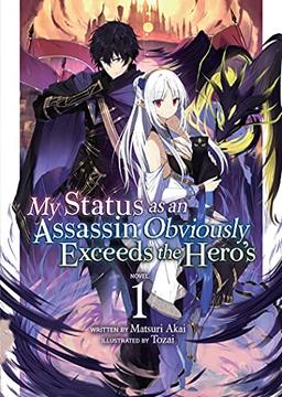 My Status as an Assassin Obviously Exceeds the Hero's (Light Novel) Vol. 1