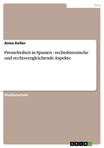 Pressefreiheit in Spanien - rechtshistorische und rechtsvergleichende Aspekte