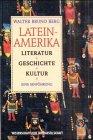 Lateinamerika. Literatur - Geschichte - Kultur