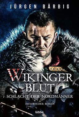 Wikingerblut – Schlacht der Nordmänner: . Historischer Roman (Wikinger-Krieger-Reihe, Band 2)