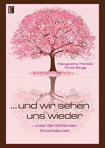 … und wir sehen uns wieder – unter den blühenden Kirschbäumen (Literareon)