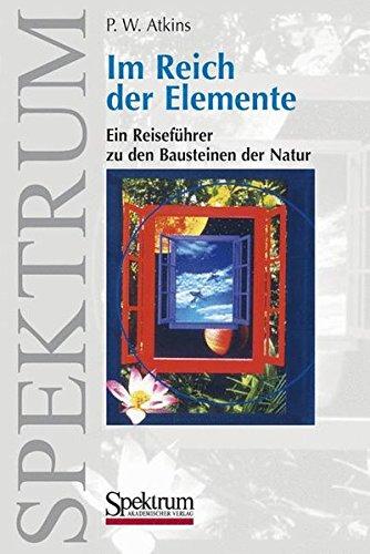 Im Reich der Elemente: Ein Reiseführer zu den Bausteinen der Natur