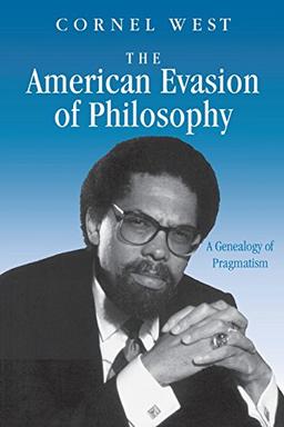 American Evasion of Philosophy: A Genealogy of Pragmatism (Wisconsin Project on American Writers)