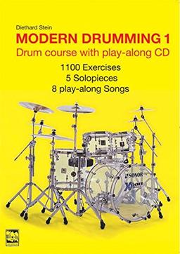 Modern Drumming 1: Drum course with 1100 Exercises, 5 solopieces, 8 play-along-Songs and a play-along CD