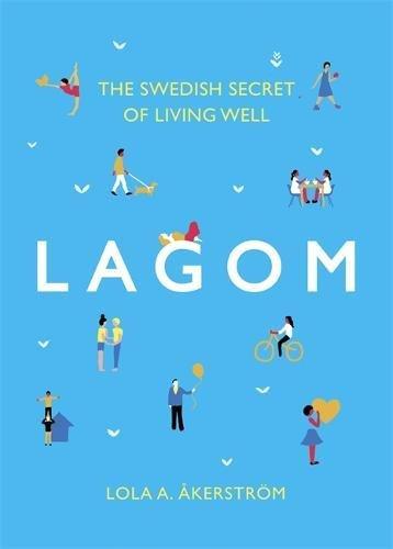 Lagom: The Swedish Secret of Living Well