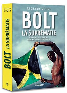 Bolt : la suprématie : voyage en Jamaïque, l'île au trésor du sprint