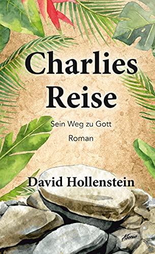 Charlies Reise: Sein Weg zu Gott