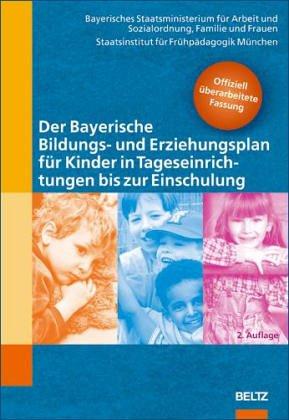 Der Bayerische Bildungs- und Erziehungsplan für Kinder in Tageseinrichtungen bis zur Einschulung