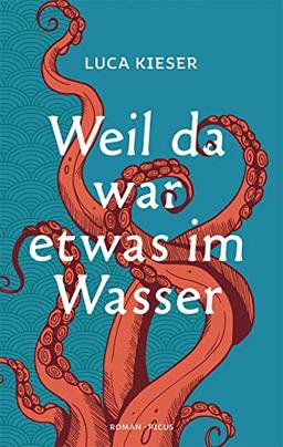 Weil da war etwas im Wasser: Roman