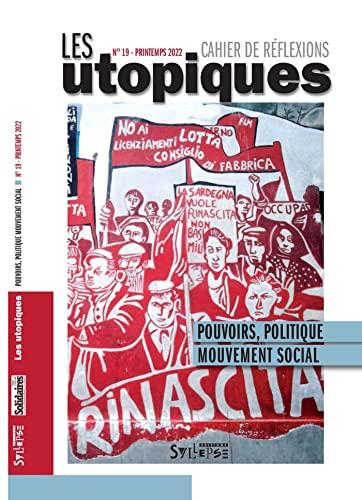 Utopiques (Les) : cahier de réflexions, n° 19. Pouvoirs, politique, mouvement social