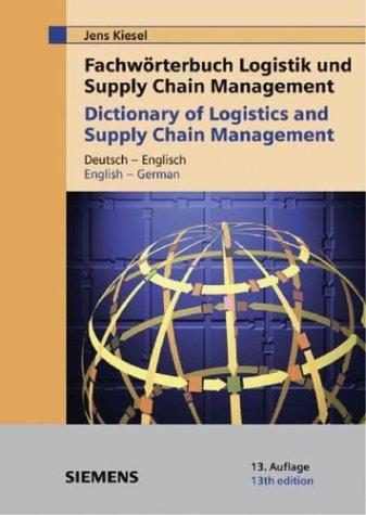 Fachwörterbuch Logistik und Supply Chain Management. Deutsch - Englisch / Englisch - Deutsch: Dictionary of Logistics and Supply Chain Management