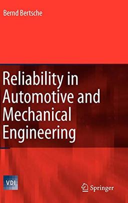 Reliability in Automotive and Mechanical Engineering: Determination of Component and System Reliability (VDI-Buch)