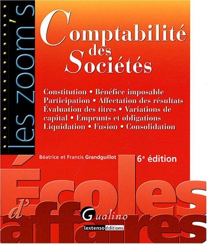 Comptabilité des sociétés : constitution, bénéfice imposable, participation, affectation des résultats, évaluation des titres, variations de capital, emprunts et obligations, liquidation, fusion, consolidation