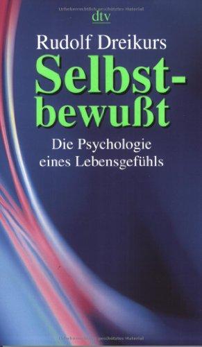 Selbstbewusst: Die Psychologie eines Lebensgefühls