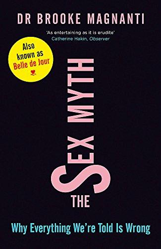 The Sex Myth: Why Everything We're Told is Wrong