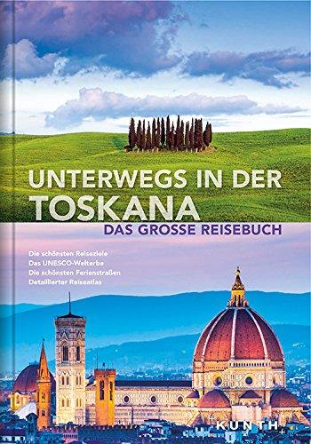 Unterwegs in der Toskana: Das große Reisebuch (KUNTH Unterwegs in ...)