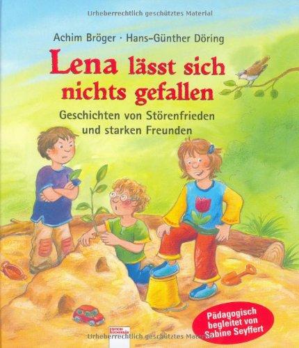 Lena lässt sich nichts gefallen: Geschichten von Störenfrieden und starken Freunden