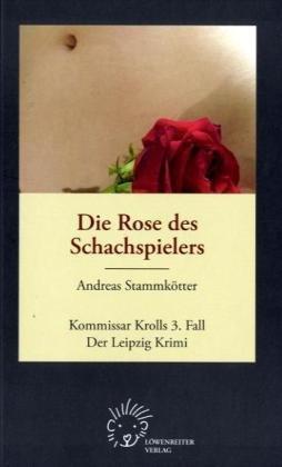 Die Rose des Schachspielers: Kommissar Krolls 3. Fall