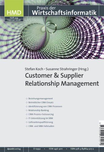 Customer & Supplier Relationship Management: Beziehungsmanagement, Betrieblicher CRM-Einsatz, Identifizierung von CRM-Prozessen, Relationship Banking, ... CRM- und SRM-Fallstudien