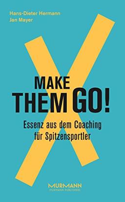 Make them goX. Essenz aus dem Coaching für Spitzensportler (X-Books.)