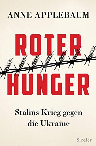 Roter Hunger: Stalins Krieg gegen die Ukraine - Mit zahlreichen Abbildungen