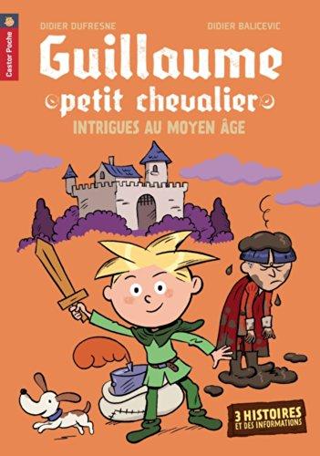 Guillaume, petit chevalier : intrigues au Moyen Âge