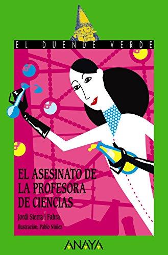 El asesinato de la profesora de ciencias (LITERATURA INFANTIL - El Duende Verde)