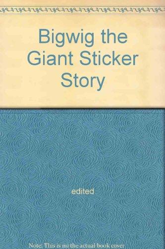 Bigwig the Giant Sticker Story