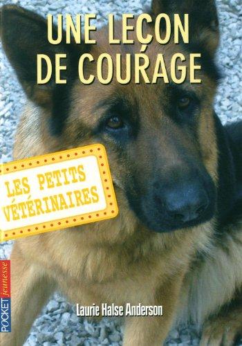 Les petits vétérinaires. Vol. 7. Une leçon de courage