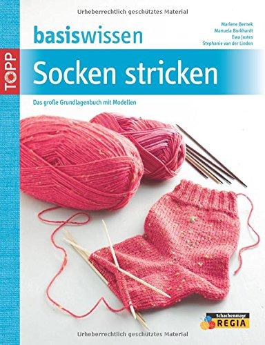 basiswissen Socken stricken: Das große Grundlagenbuch mit Modellen