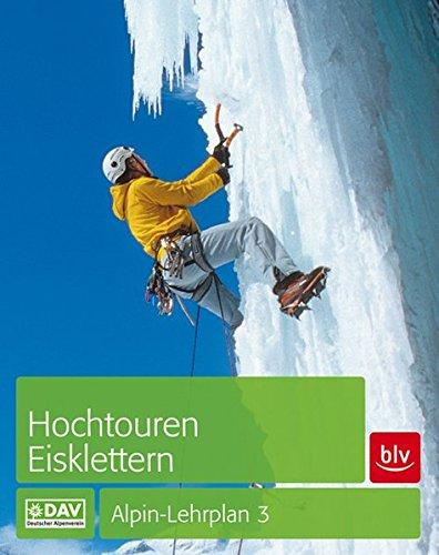 Hochtouren - Eisklettern: Alpin-Lehrplan Band 3