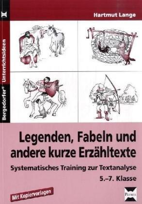 Legenden, Fabeln und andere kurze Erzähltexte: Systematisches Training zur Textanalyse, 5.-7. Klasse