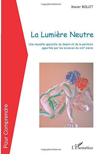 La lumière neutre : une nouvelle approche du dessin et de la peinture apportée par les sciences du XXIe siècle