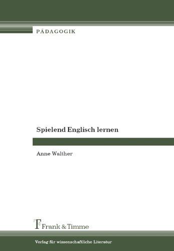 Spielend Englisch lernen: Möglichkeiten eines schülerorientierten landeskundlich-interkulturellen Fremdsprachenunterrichts an Grund-, Haupt- und ... analysiert am Bsp. der neuen Bundesländer