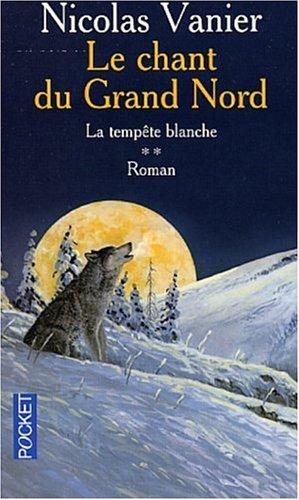 Le chant du Grand Nord. Vol. 2. La tempête blanche