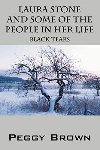 Laura Stone and Some of the People in Her Life: Black Tears