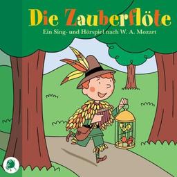 Die Zauberflöte. CD: Ein Sing- und Hörspiel für Kinder