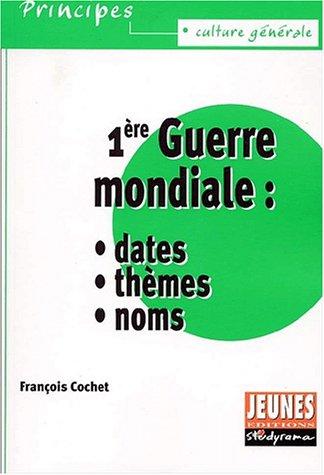 1ère Guerre mondiale : dates, thèmes, noms