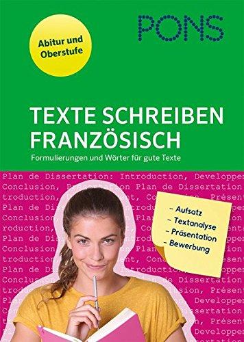 PONS Texte schreiben - Französisch: Formulierungen und Wörter für gute Texte: Aufsatz, Textanalyse, Präsentation, Bewerbung