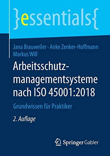 Arbeitsschutzmanagementsysteme nach ISO 45001:2018: Grundwissen für Praktiker (essentials)