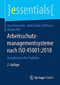 Arbeitsschutzmanagementsysteme nach ISO 45001:2018: Grundwissen für Praktiker (essentials)