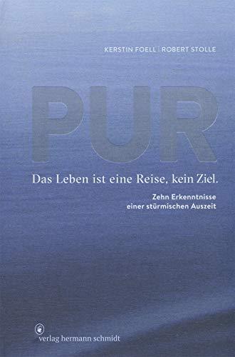 PUR: Das Leben ist eine Reise, kein Ziel. 10 Erkenntnisse einer stürmischen Auszeit